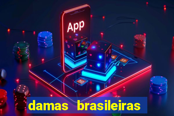 damas brasileiras jogar online